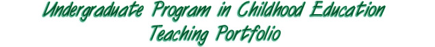 Undergraduate Program in Childhood Education Teaching Portfolio